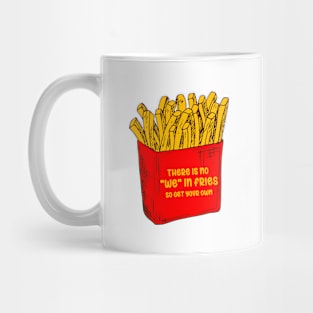 There Is No We In Fries Mug